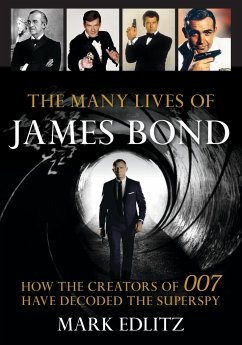 The Many Lives of James Bond: How the Creators of 007 Have Decoded the Superspy - Edlitz, Mark