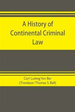 A history of continental criminal law - Ludwig von Bar, Carl