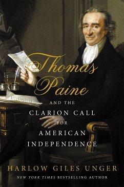 Thomas Paine and the Clarion Call for American Independence - Unger, Harlow Giles