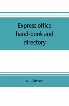 Express office hand-book and directory, for the use of 1,200 express agents and their customers - L. Stimson, A.