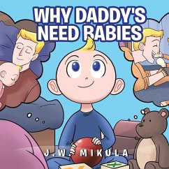 Why Daddy's Need Babies - Mikula, J. W.