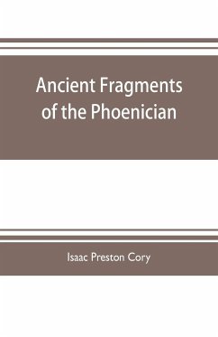 Ancient fragments of the Phoenician, Chaldaean, Egyptian, Tyrian, Carthaginian, Indian, Persian, and other writers - Preston Cory, Isaac