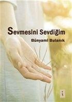 Sevmesini Sevdigim - Bulanik, Bünyami