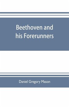 Beethoven and his forerunners - Gregory Mason, Daniel