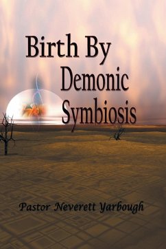 Birth by Demonic Symbiosis - Yarbough, Pastor Neverett