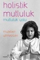 Holistik Mutluluk - Yilmazcan, Muteber Holistik Mutluluk - Yilmazcan, Muteber