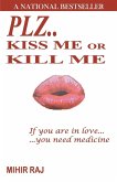 Plz..Kiss me or Kill me Plz..Kiss me or Kill me