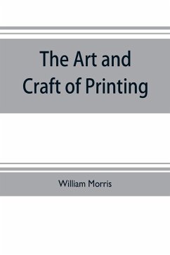 The art and craft of printing - Morris, William
