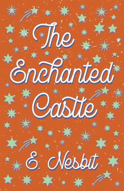 The Enchanted Castle (eBook, ePUB) - Nesbit, E.