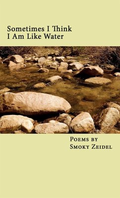 Sometimes I Think I Am Like Water - Zeidel, Smoky