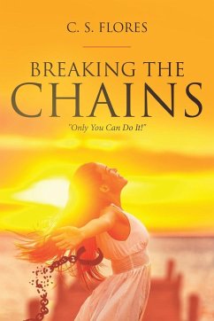 Breaking the Chains - Flores, C. S.