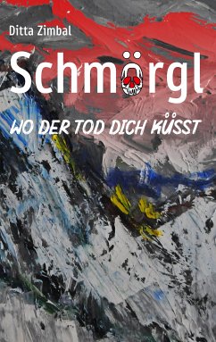 Schmörgl. Wo der Tod dich küsst (eBook, ePUB) - Zimbal, Ditta