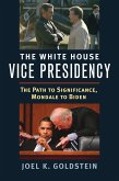 The White House Vice Presidency (eBook, ePUB)