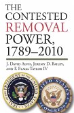 The Contested Removal Power, 1789-2010 (eBook, ePUB) The Contested Removal Power, 1789-2010 (eBook, ePUB)