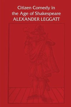 Citizen Comedy in the Age of Shakespeare (eBook, PDF) - Leggatt, Alexander