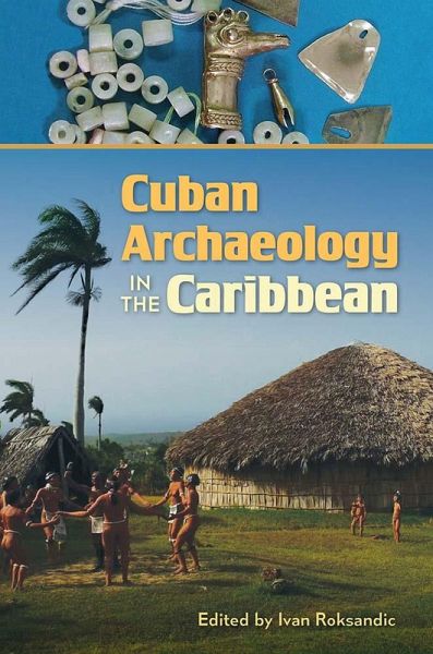 Cuban Archaeology in the Caribbean (eBook, PDF) Cuban Archaeology in the Caribbean (eBook, PDF)