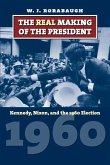 The Real Making of the President (eBook, ePUB) The Real Making of the President (eBook, ePUB)