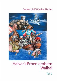Halvar's Erben erobern Walhal II (eBook, ePUB) - Fischer, Gerhard Rolf Günther
