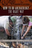 How to Do Archaeology the Right Way (eBook, ePUB) How to Do Archaeology the Right Way (eBook, ePUB)