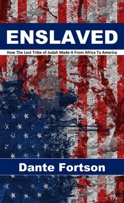Enslaved: How The Lost Tribe of Judah Made It From Africa To America (eBook, ePUB) - Fortson, Dante