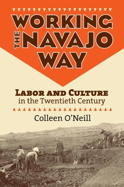 Working the Navajo Way (eBook, ePUB) - O'Neill, Colleen Working the Navajo Way (eBook, ePUB) - O'Neill, Colleen