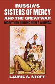 Russia's Sisters of Mercy and the Great War (eBook, ePUB) Russia's Sisters of Mercy and the Great War (eBook, ePUB)