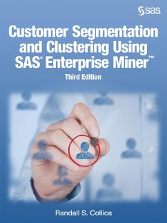 Customer Segmentation and Clustering Using SAS Enterprise Miner,Third Edition (eBook, ePUB)