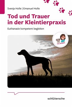Tod und Trauer in der Kleintierpraxis (eBook, ePUB) - Holle, Svenja; Holle, Emanuel