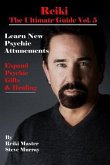 Reiki the Ultimate Guide Vol. 5 Learn New Psychic Attunements to Expand Psychic Gifts & Healing (eBook, ePUB)
