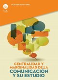 Centralidad y marginalidad de la comunicación y su estudio (eBook, PDF)