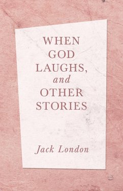 When God Laughs, and Other Stories (eBook, ePUB) - London, Jack
