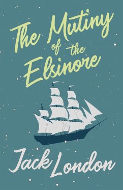 The Mutiny of the Elsinore (eBook, ePUB) - London, Jack