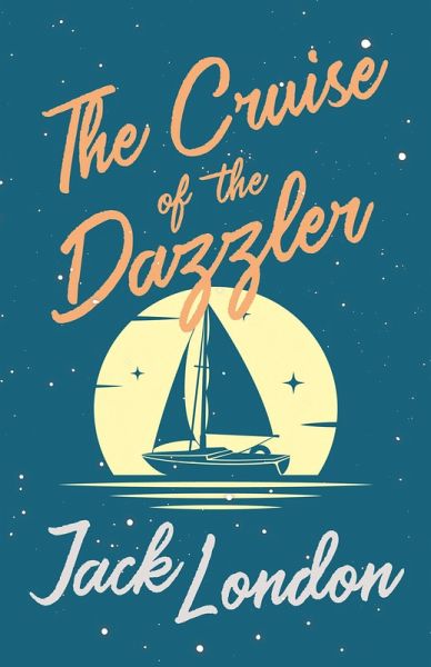 The Cruise of the Dazzler (eBook, ePUB) The Cruise of the Dazzler (eBook, ePUB)