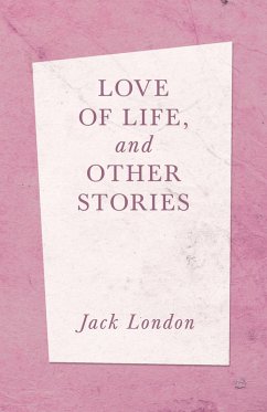 Love of Life, and Other Stories (eBook, ePUB) - London, Jack