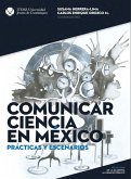 Comunicar ciencia en México: Prácticas y escenarios (eBook, PDF)
