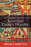 Edgar Cayce's Egyptian Energy Healing (eBook, ePUB) Edgar Cayce's Egyptian Energy Healing (eBook, ePUB)
