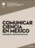 Comunicar ciencia en México: Discursos y espacios sociales (eBook, PDF)