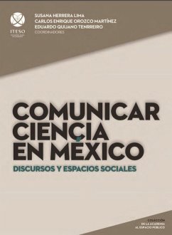 Cover Comunicar ciencia en México: Discursos y espacios sociales (eBook, PDF)