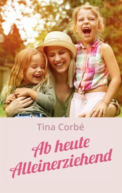 Ab heute Alleinerziehend (eBook, ePUB) - Corbé, Tina