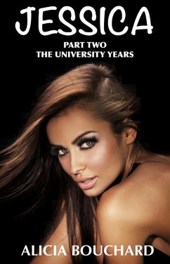Cover The University Years The new complete and Unabridged version by Alicia Bouchard in Collaboration with Terrence Aubrey (The Jessca Series, #2) (eBook, ePUB)