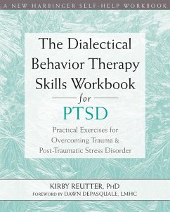 Dialectical Behavior Therapy Skills Workbook for PTSD (eBook, ePUB) - Reutter, Kirby