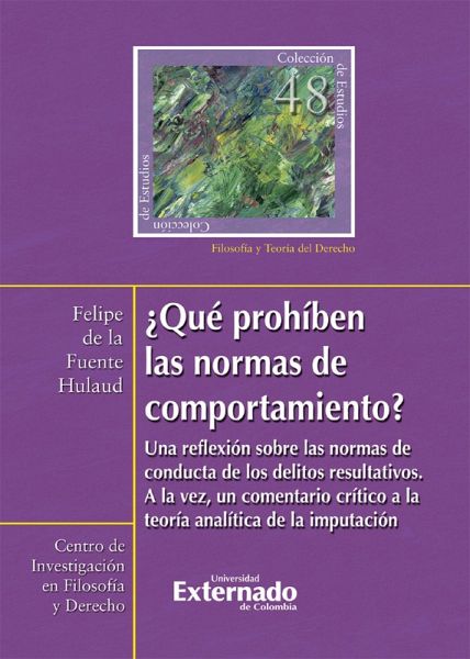 ¿Qué prohíben las normas de comportamiento? : una reflexión sobre las normas de conducta de los delitos resultativos. A la vez, un comentario crítico a la teoría analítica de la imputación (eBook, ePUB)