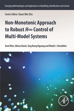 Non-monotonic Approach to Robust H8 Control of Multi-model Systems (eBook, ePUB) - Wen, Jiwei; Nasiri, Alireza; Nguang, Sing Kiong; Almakhles, Dhafer J.