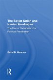 The Soviet Union And Iranian Azerbaijan (eBook, PDF) The Soviet Union And Iranian Azerbaijan (eBook, PDF)