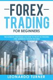 Forex Trading For Beginners The Ultimate Strategies On How To Profit In Trading And Generate Passive Income (eBook, ePUB)