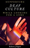 Supporting Deaf Culture Whilst Looking for a Cure: Conflicting Responses to Deafness (eBook, ePUB)
