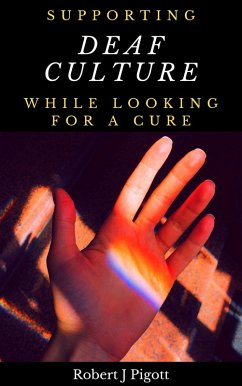 Cover Supporting Deaf Culture Whilst Looking for a Cure: Conflicting Responses to Deafness (eBook, ePUB)