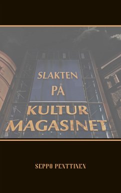 Slakten på Kulturmagasinet (eBook, ePUB) - Penttinen, Seppo