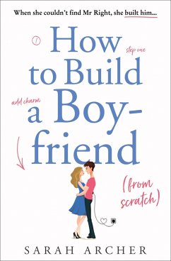 How to Build a Boyfriend from Scratch (eBook, ePUB) - Archer, Sarah