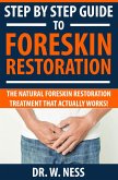 Step by Step Guide to Foreskin Restoration: The Natural Foreskin Restoration Treatment That Actually Works (eBook, ePUB)